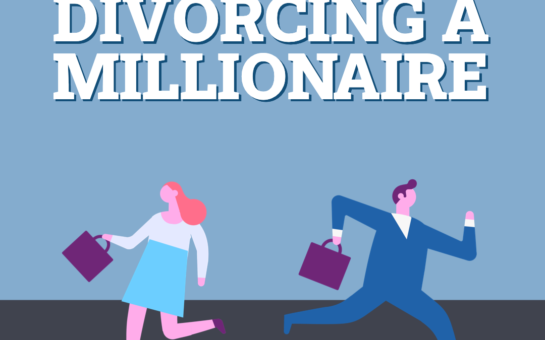 How Do You Divorce A Millionaire?