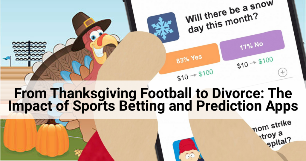From Thanksgiving Football to Divorce: the Impact of Sports Betting and Prediction Apps